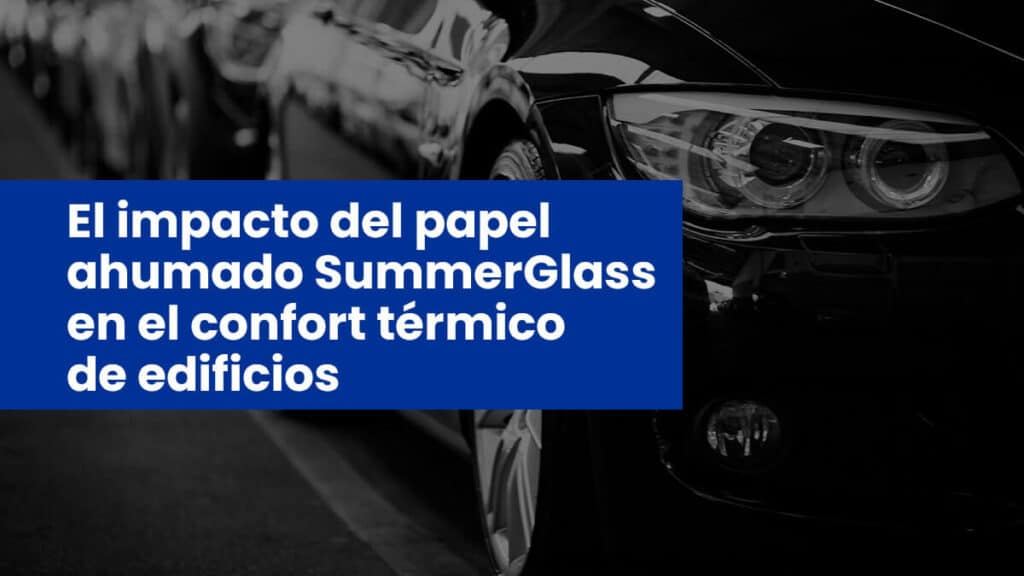 El impacto del papel ahumado SummerGlass en el confort térmico de edificios
