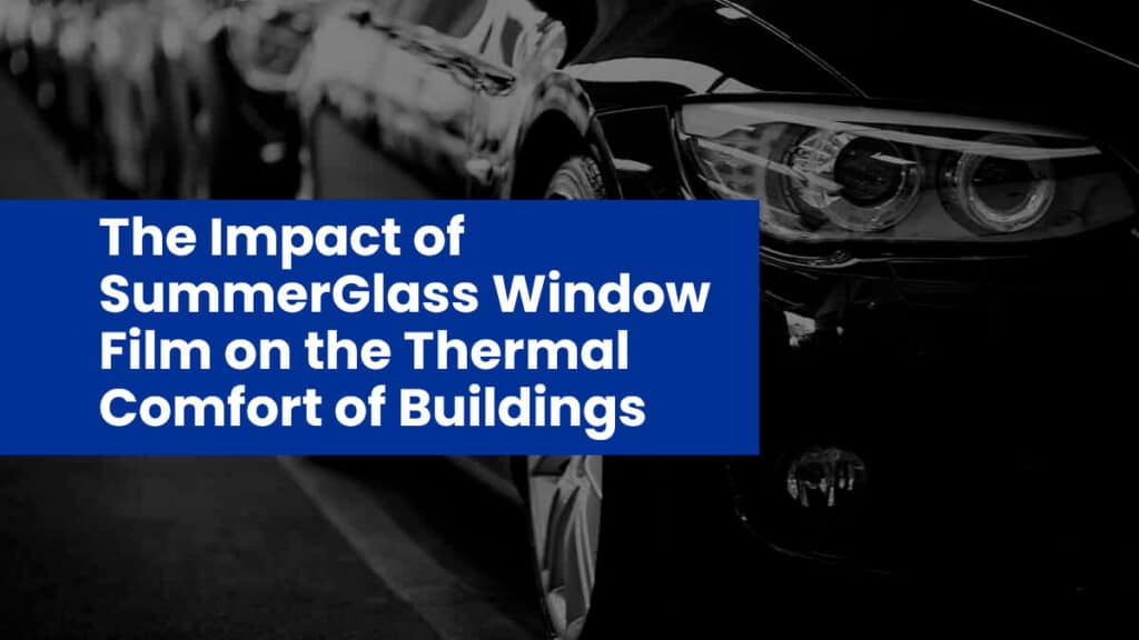 The Impact of SummerGlass Window Film on the Thermal Comfort of Buildings