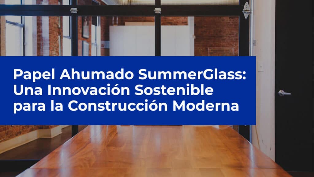 Papel Ahumado SummerGlass: Una Innovación Sostenible para la Construcción Moderna