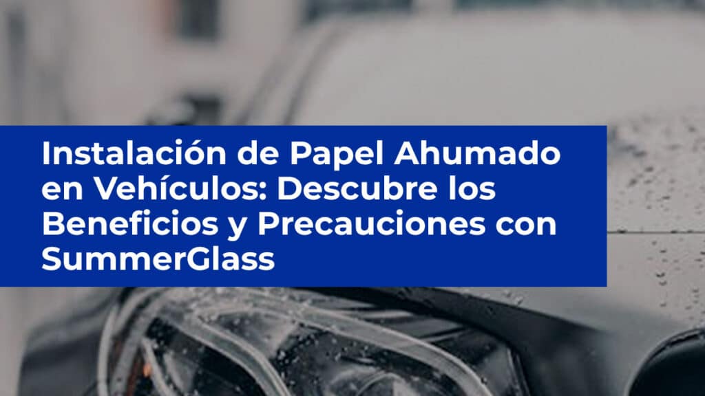 instalación de Papel Ahumado en Vehículos