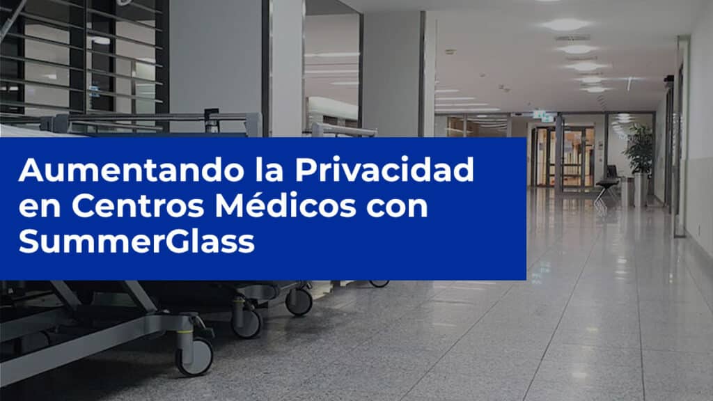 Aumentando-la-Privacidad-en-Centros-Médicos-con-SummerGlass